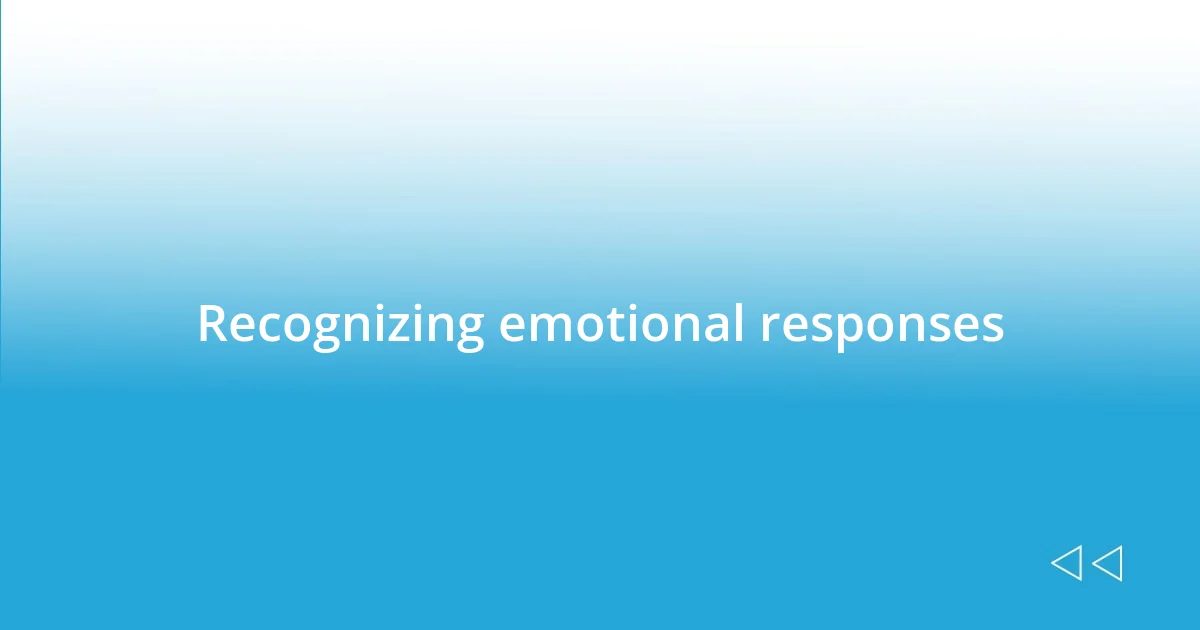 Recognizing emotional responses