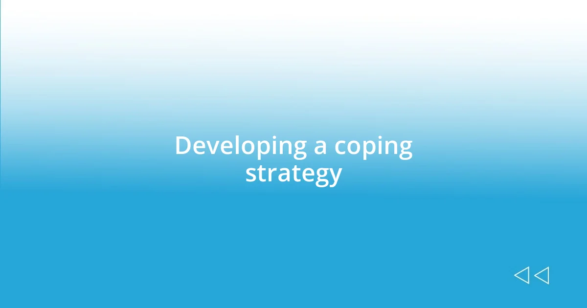 Developing a coping strategy