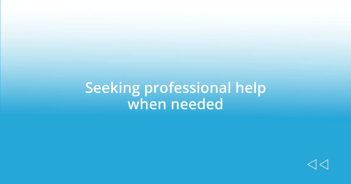 Seeking professional help when needed