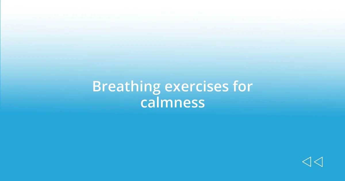 Breathing exercises for calmness