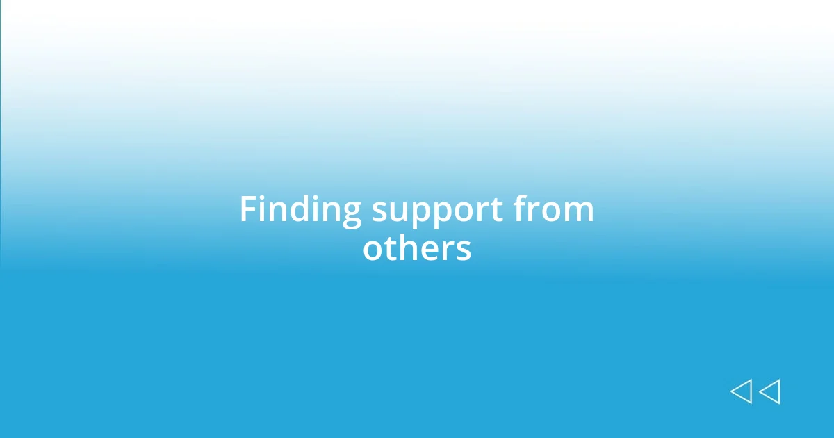 Finding support from others