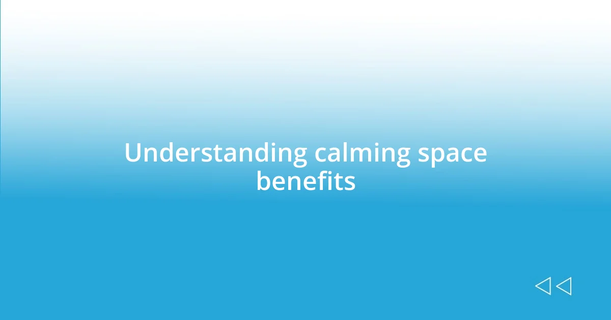 Understanding calming space benefits