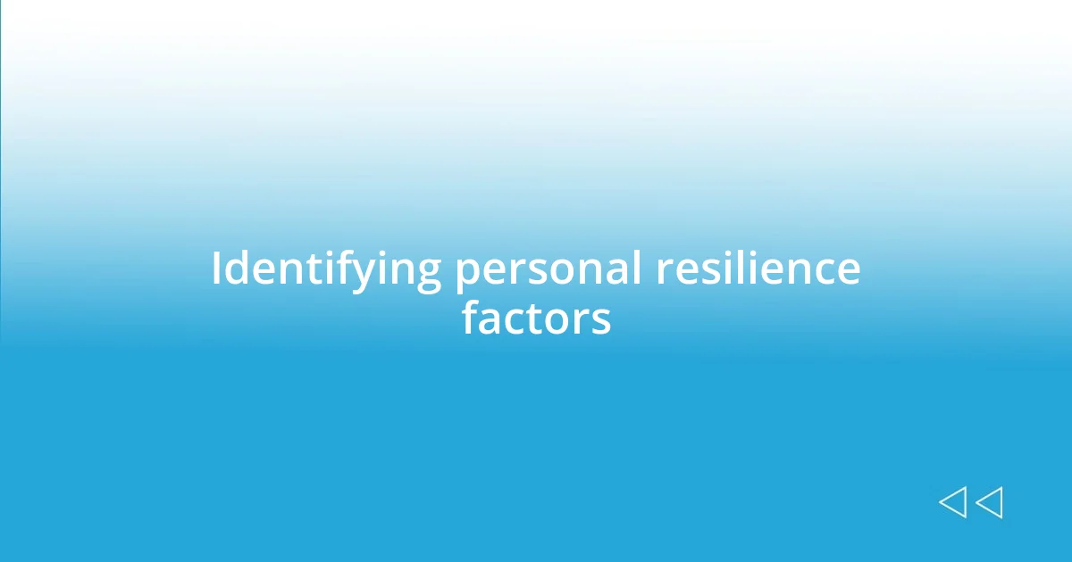 Identifying personal resilience factors