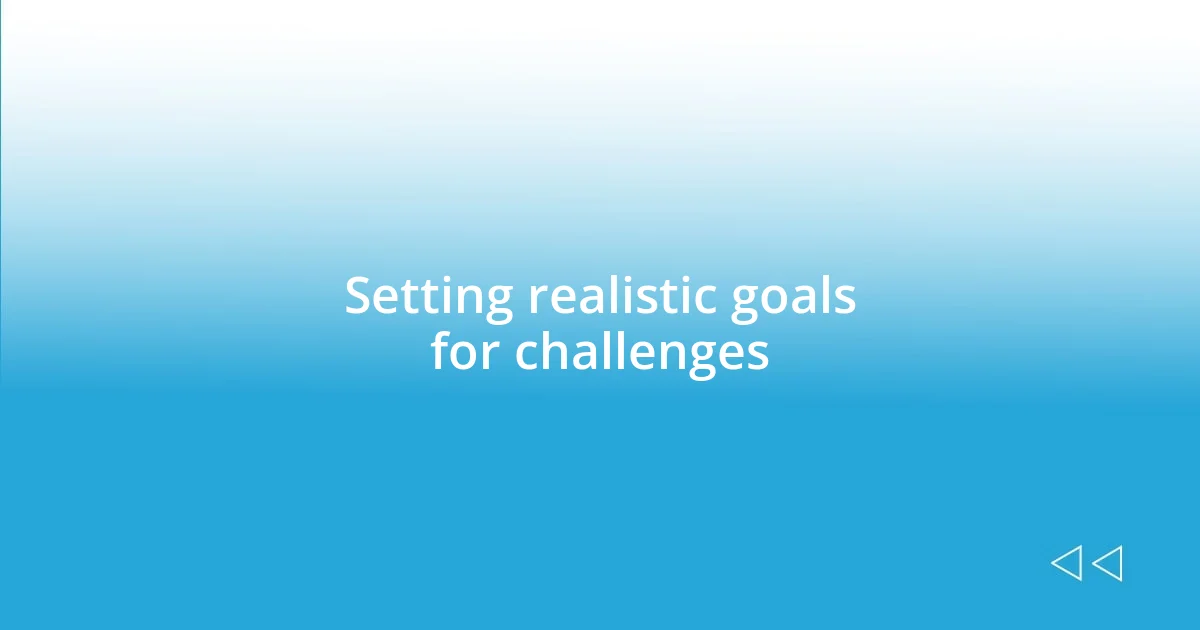 Setting realistic goals for challenges