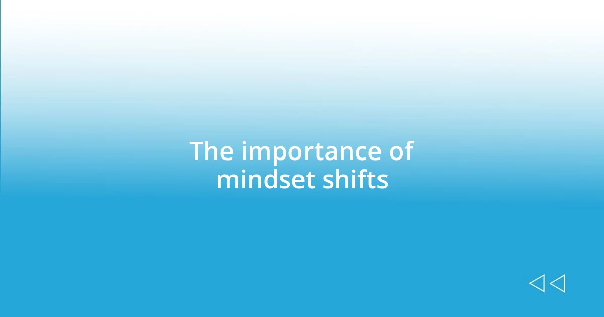 The importance of mindset shifts