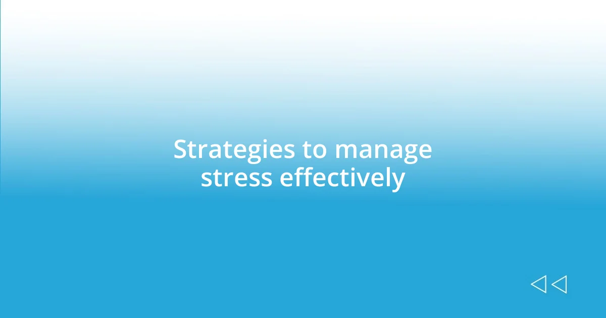 Strategies to manage stress effectively