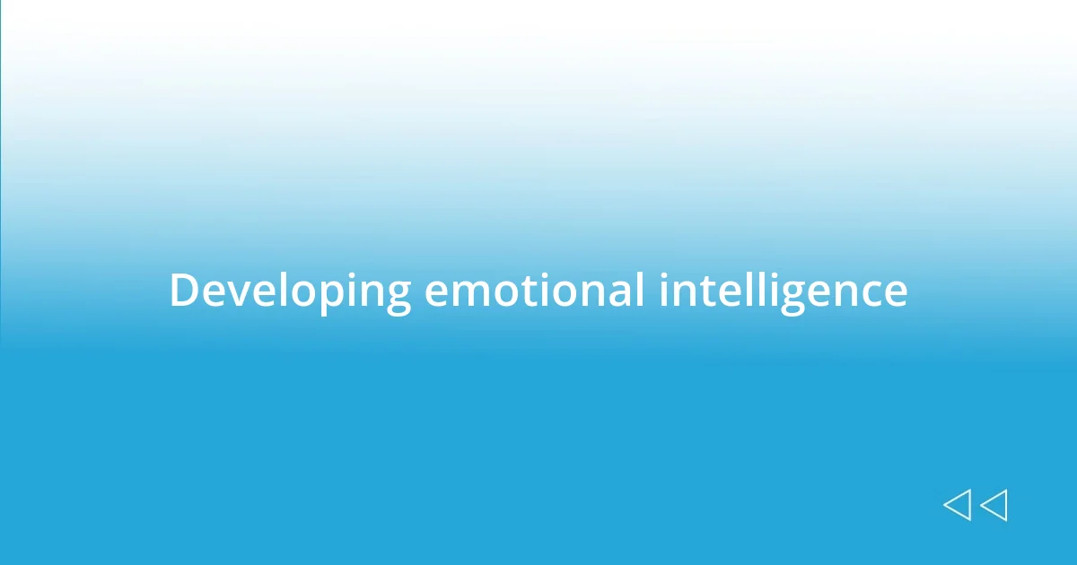 Developing emotional intelligence