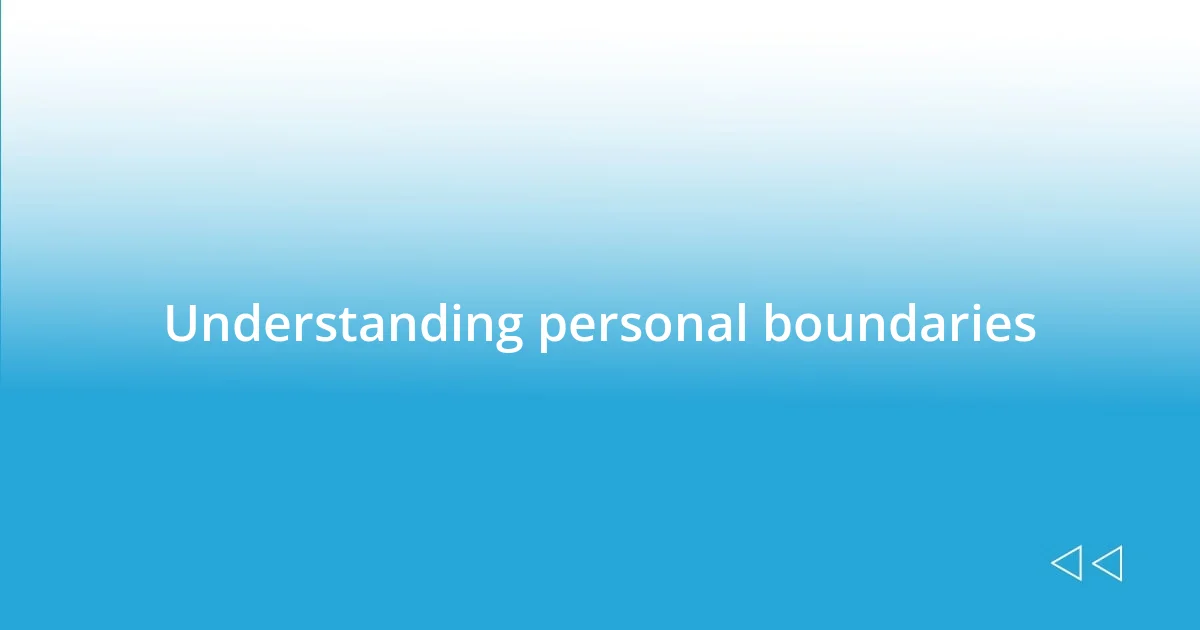 Understanding personal boundaries