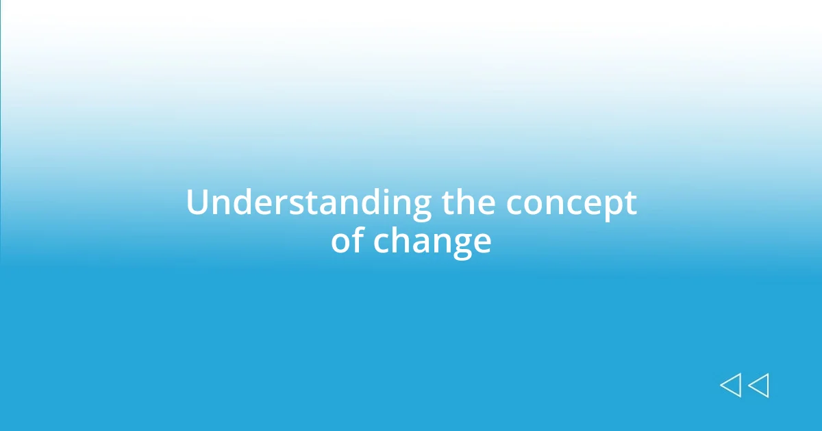 Understanding the concept of change