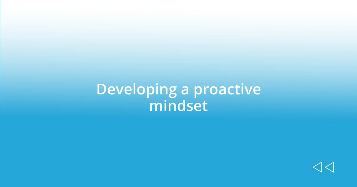 Developing a proactive mindset