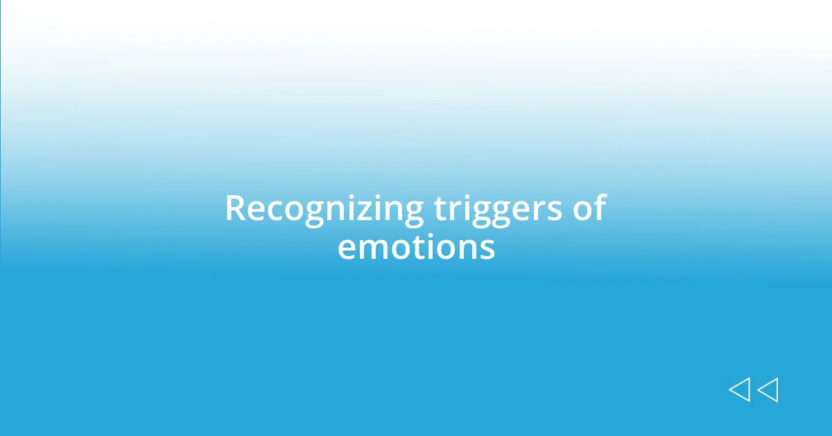 Recognizing emotional triggers