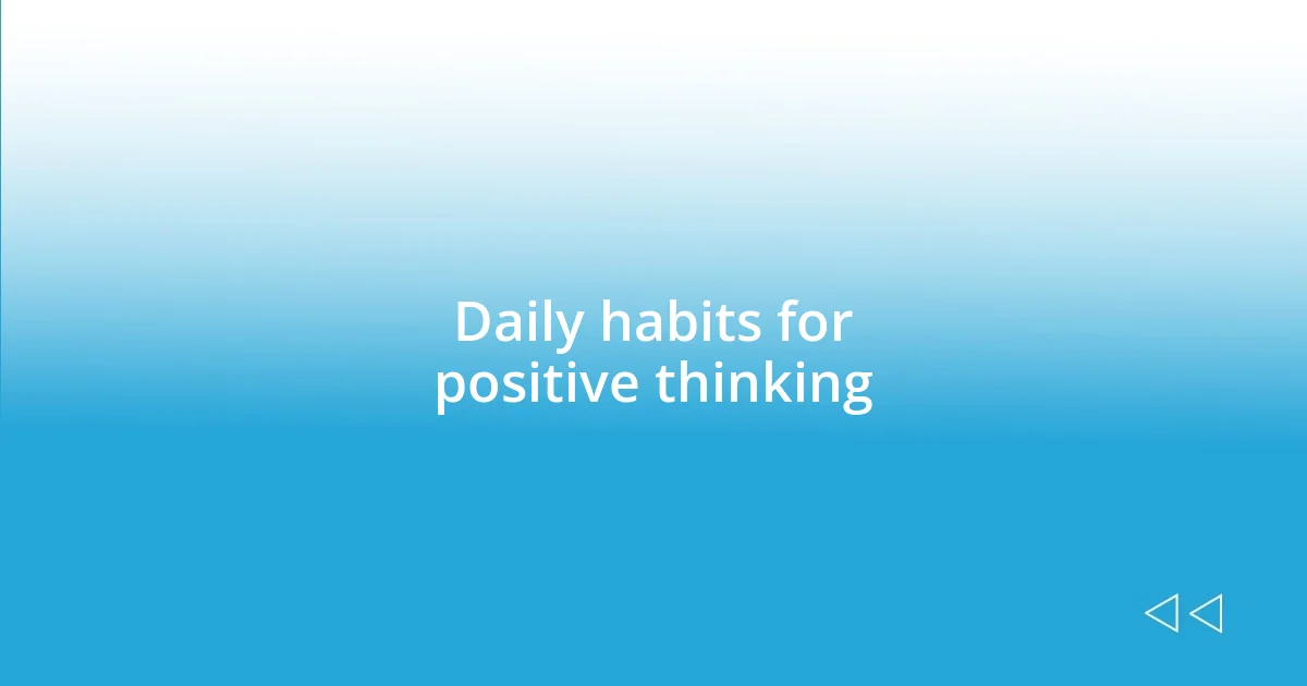 Daily habits for positive thinking