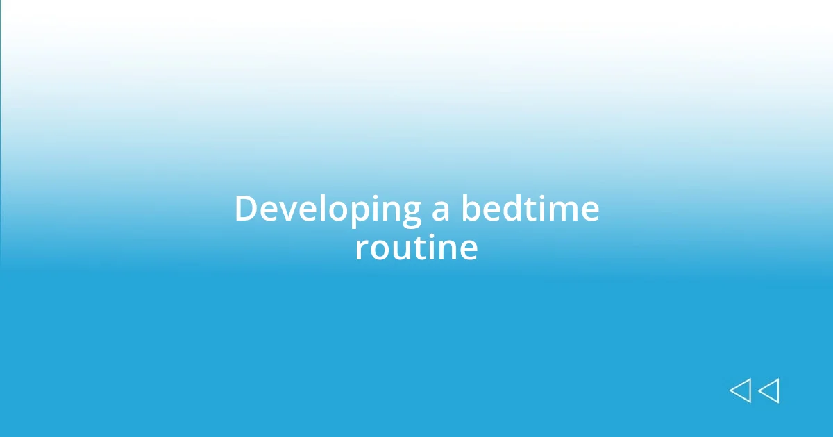 Developing a bedtime routine