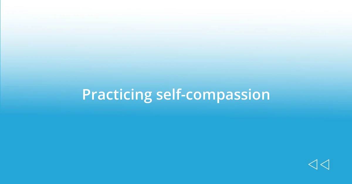 Practicing self-compassion