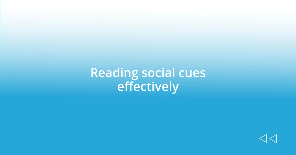 Reading social cues effectively