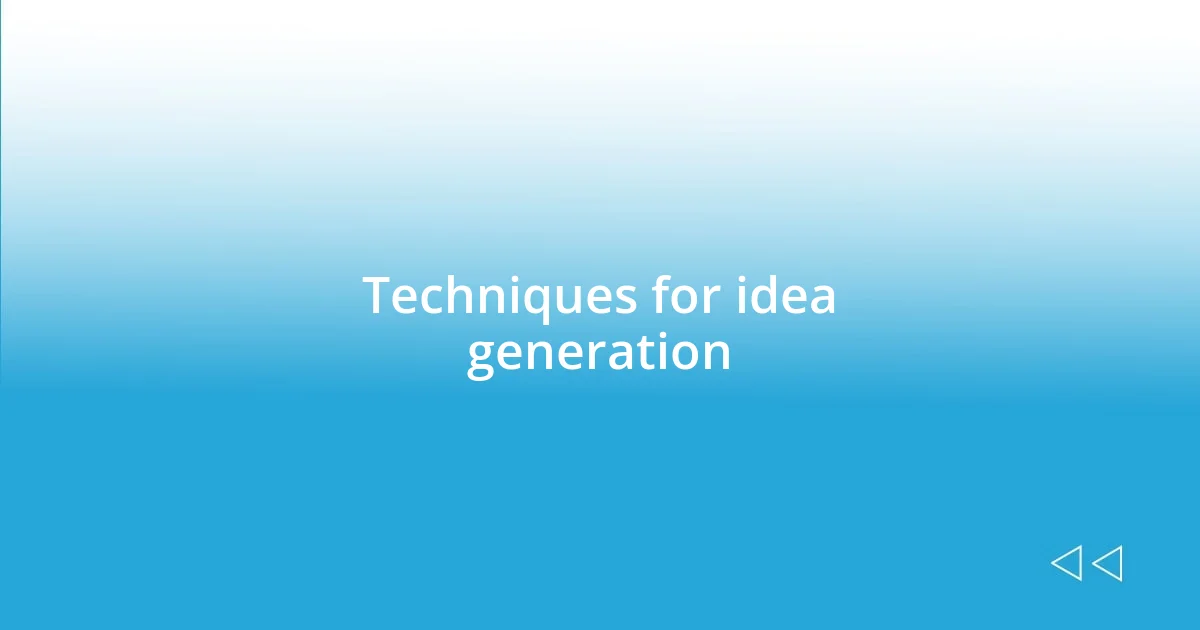 Techniques for idea generation