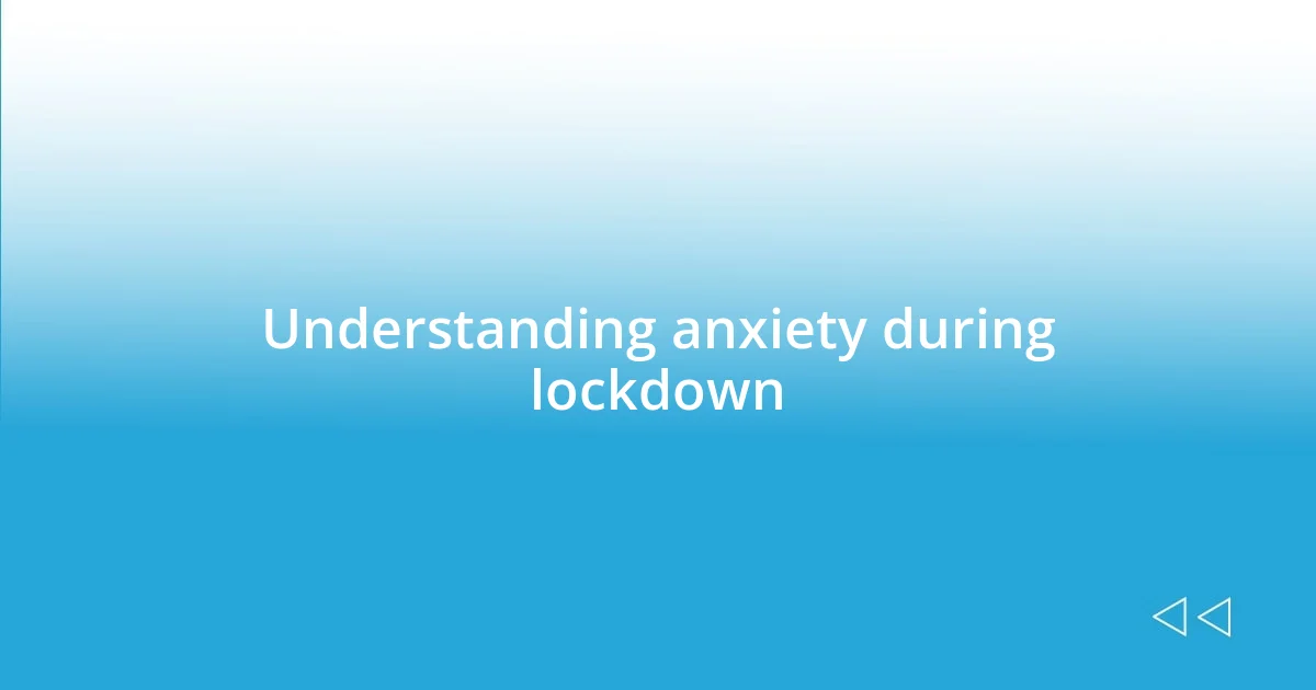 Understanding anxiety during lockdown