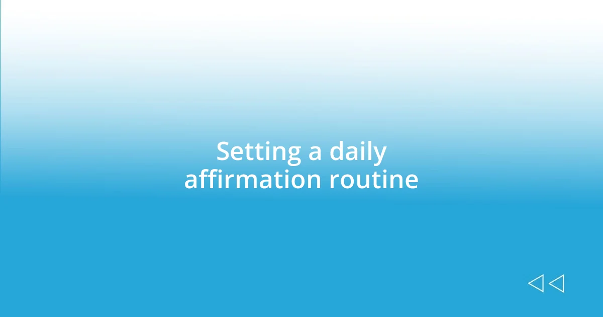 Setting a daily affirmation routine