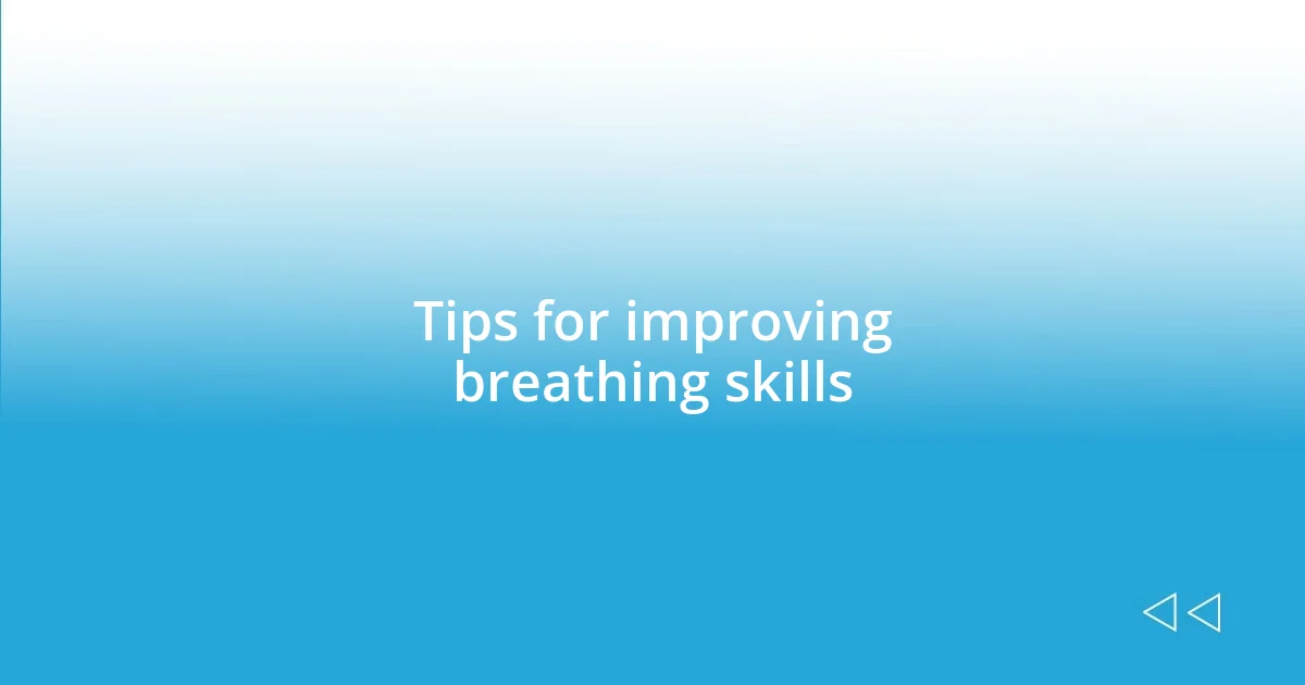 Tips for improving breathing skills