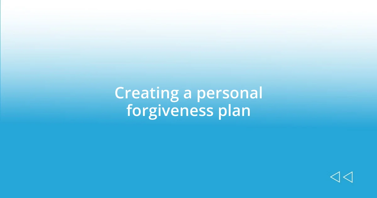 Creating a personal forgiveness plan