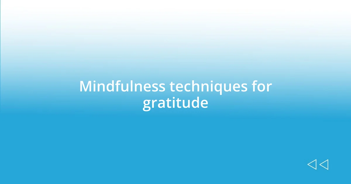 Mindfulness techniques for gratitude