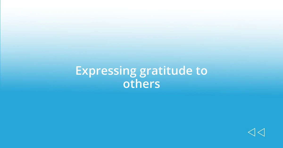 Expressing gratitude to others