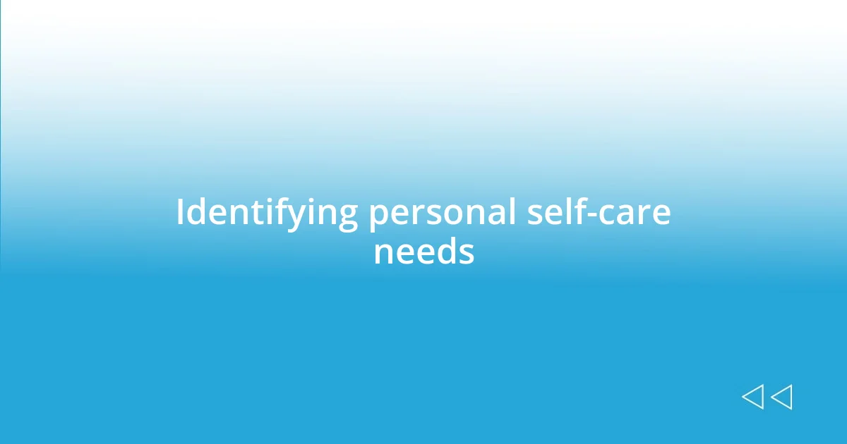 Identifying personal self-care needs