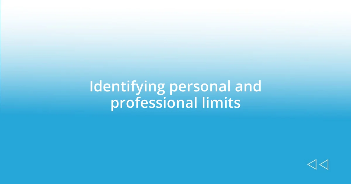 Identifying personal and professional limits