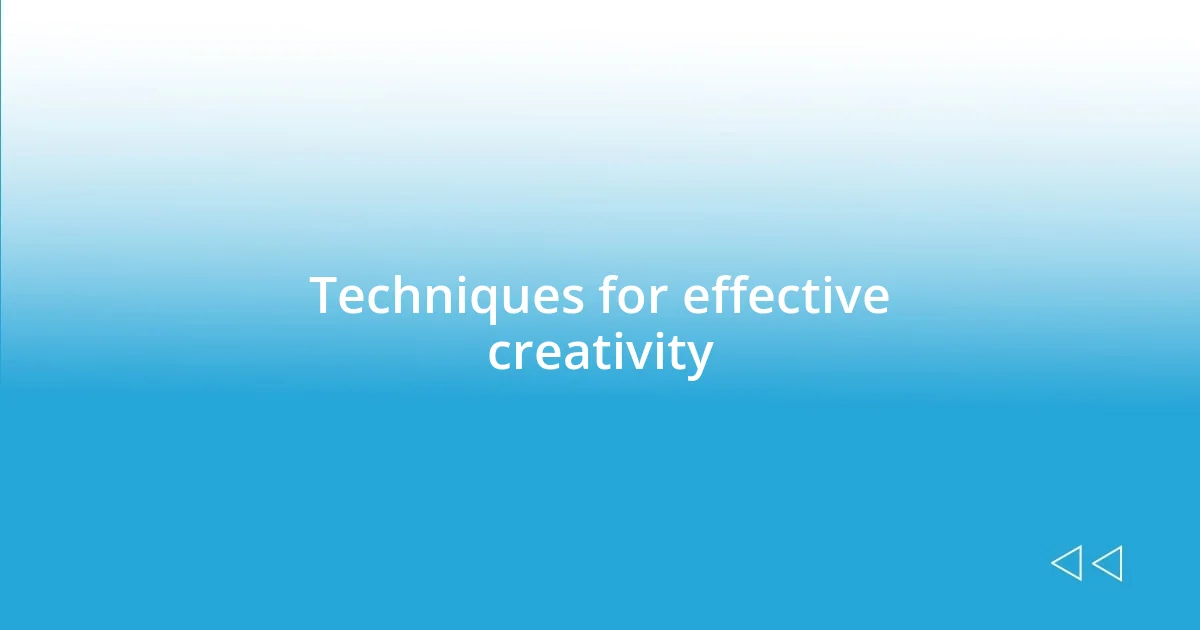 Techniques for effective creativity