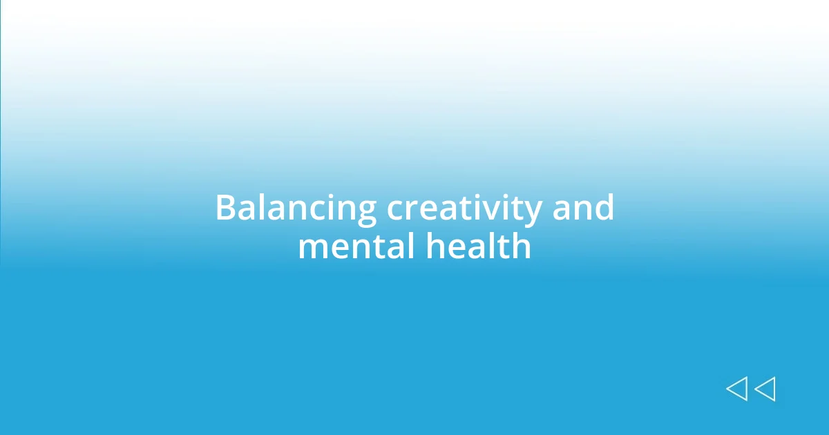 Balancing creativity and mental health