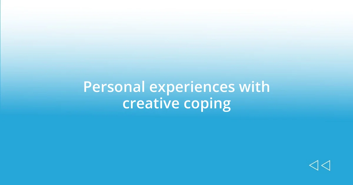 Personal experiences with creative coping