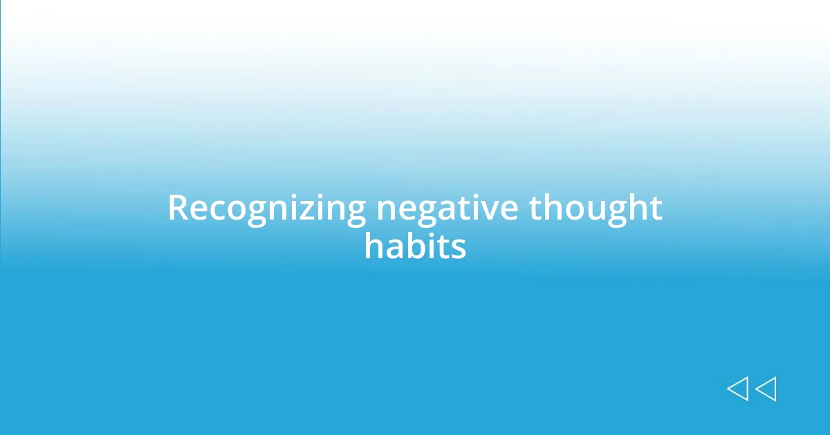 Recognizing negative thought habits