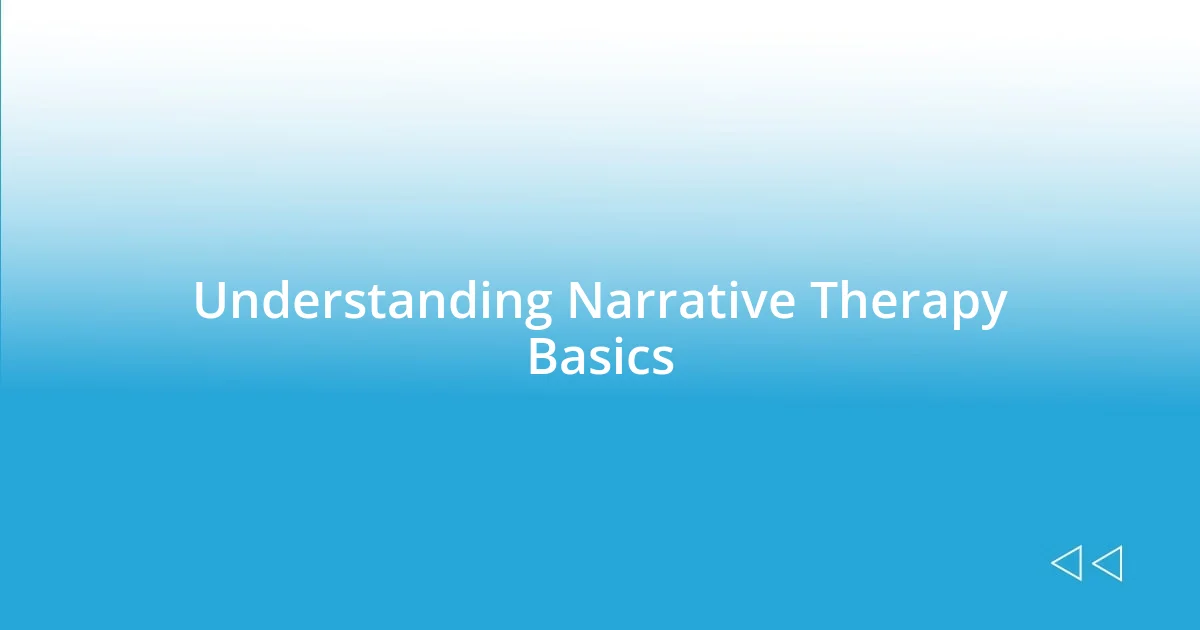 Understanding Narrative Therapy Basics