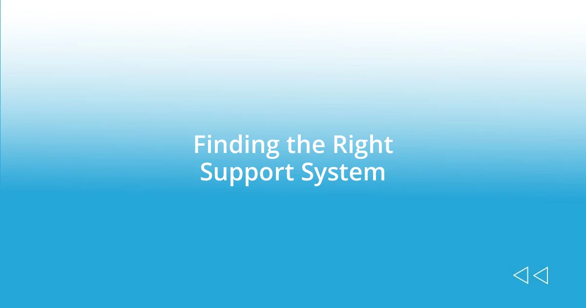 Finding the Right Support System