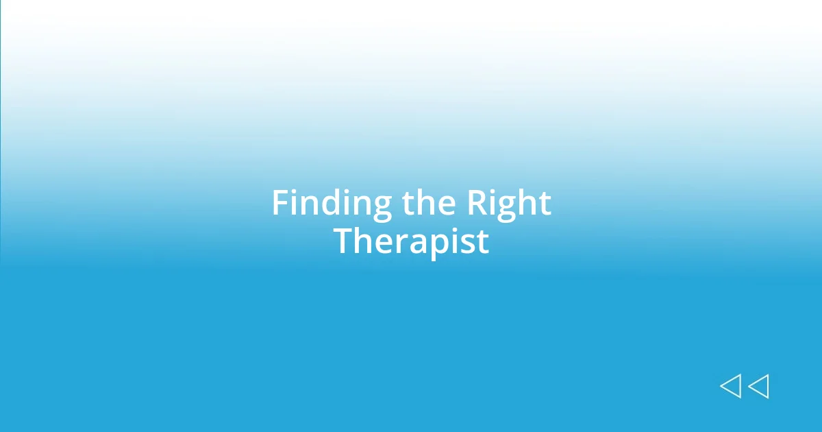 Finding the Right Therapist