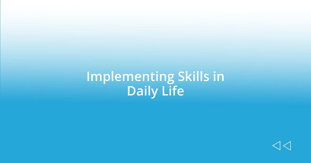 Implementing Skills in Daily Life