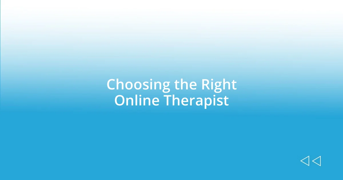 Choosing the Right Online Therapist