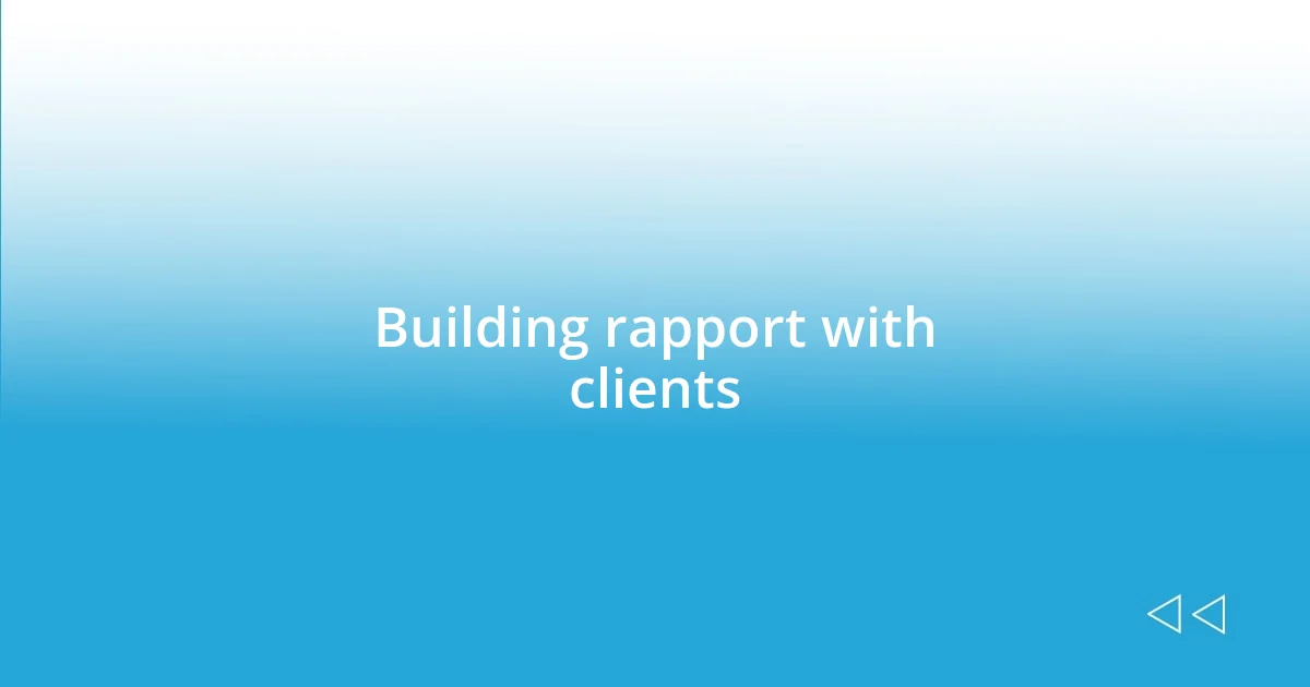 Building rapport with clients