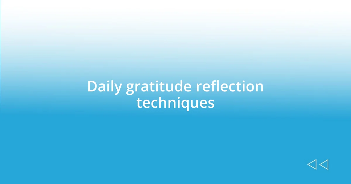 Daily gratitude reflection techniques