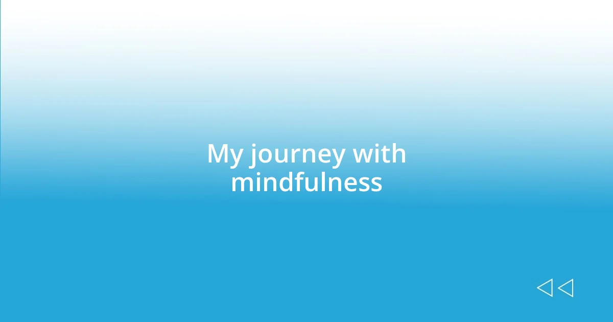 My journey with mindfulness