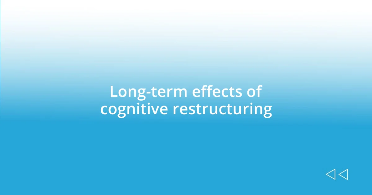 Long-term effects of cognitive restructuring