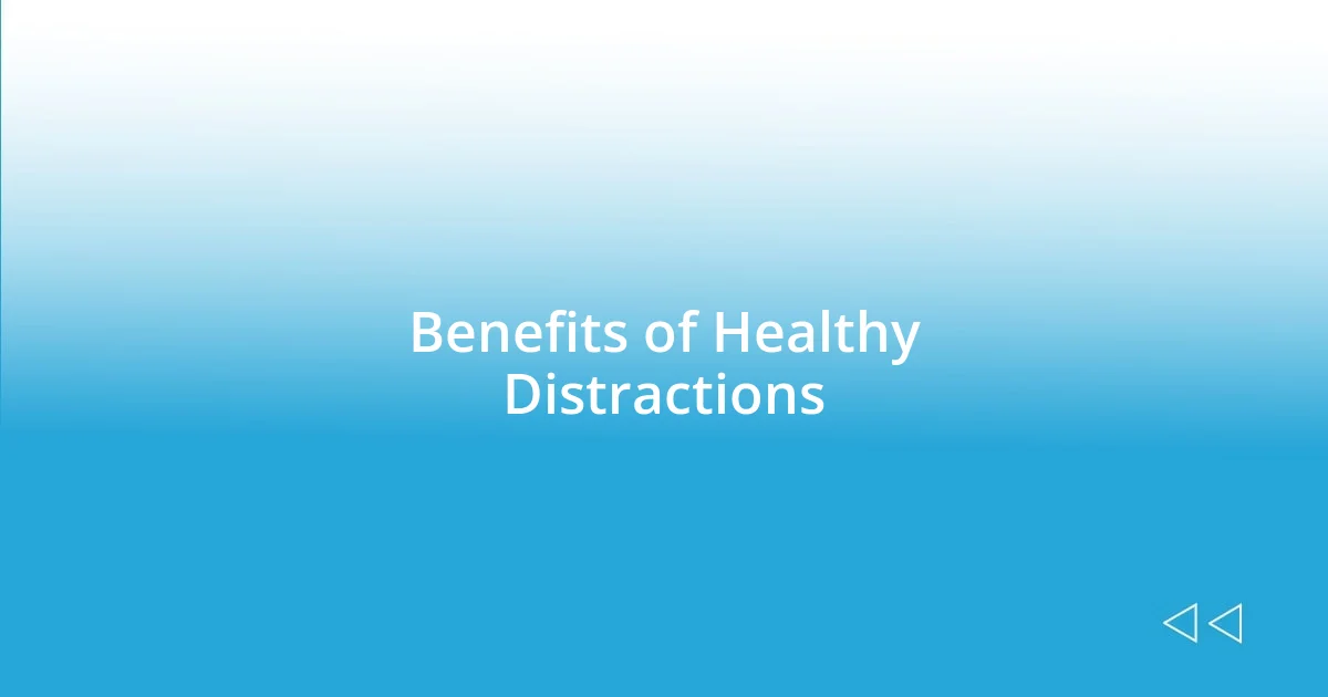 Benefits of Healthy Distractions