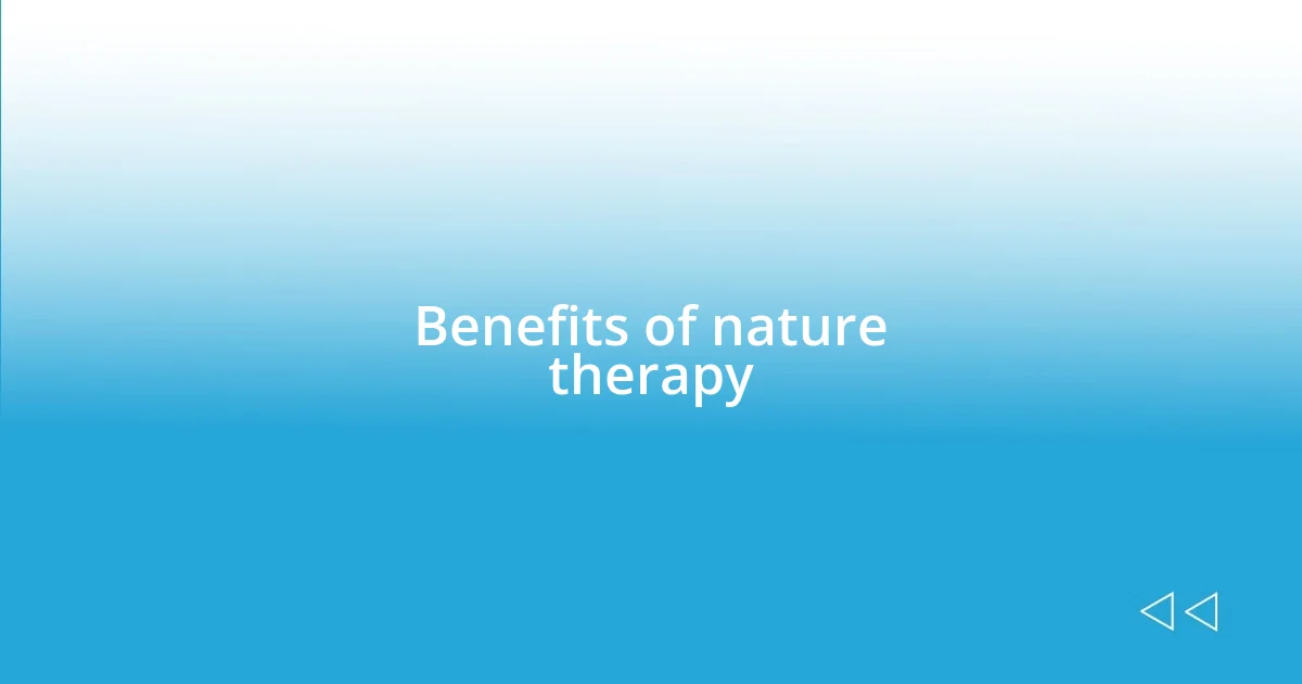 Benefits of nature therapy