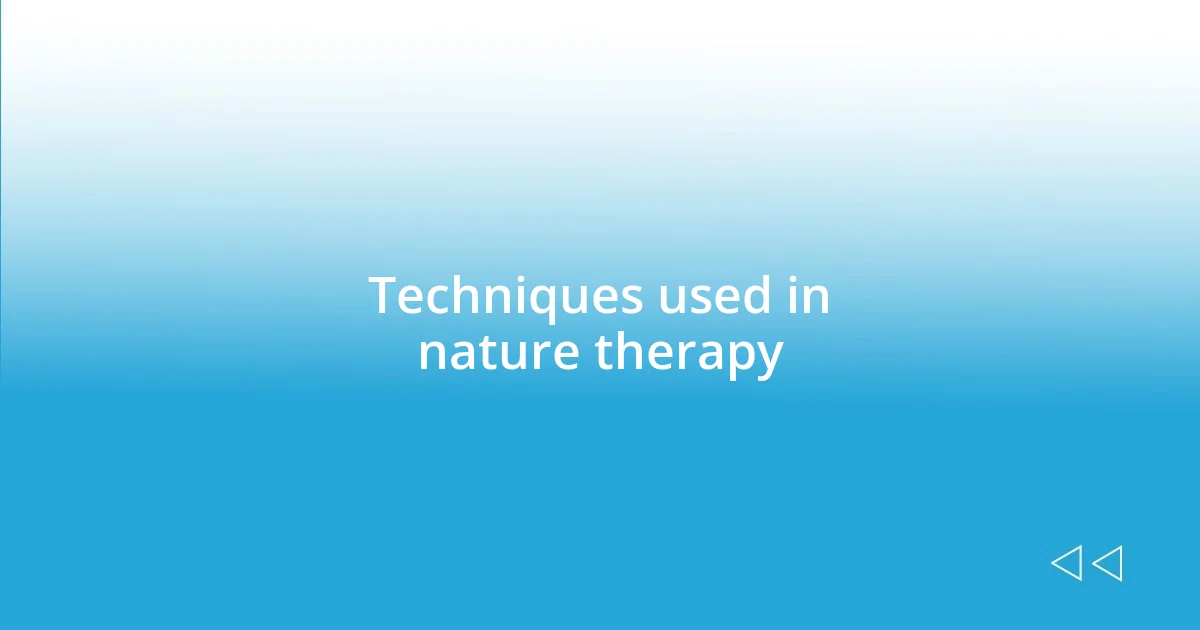 Techniques used in nature therapy