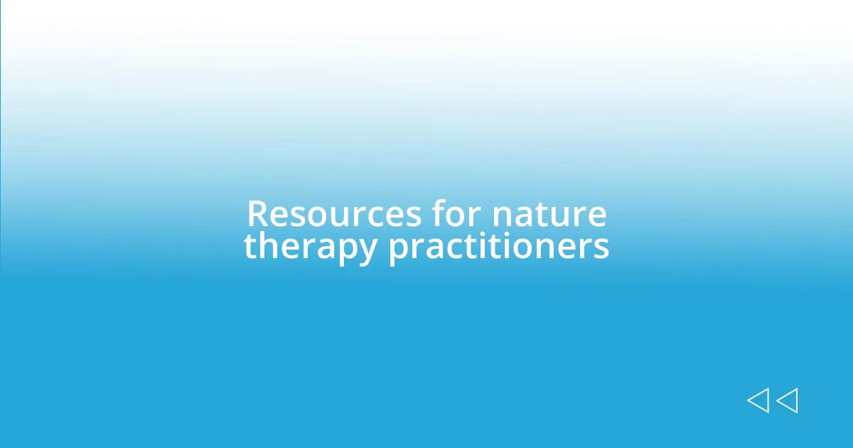 Resources for nature therapy practitioners