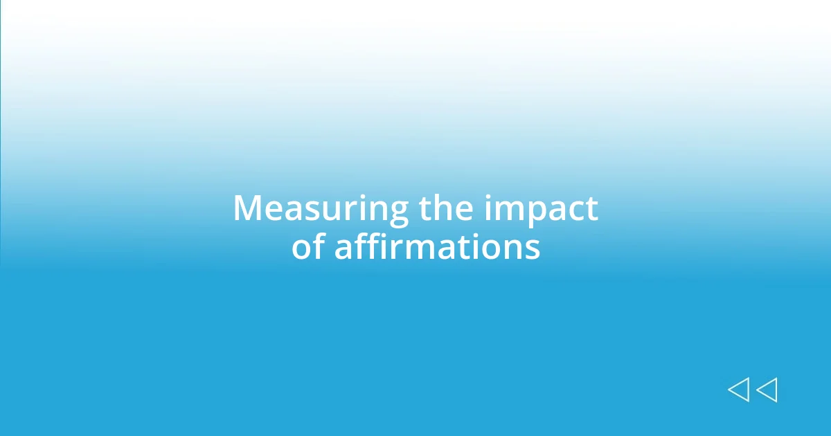 Measuring the impact of affirmations