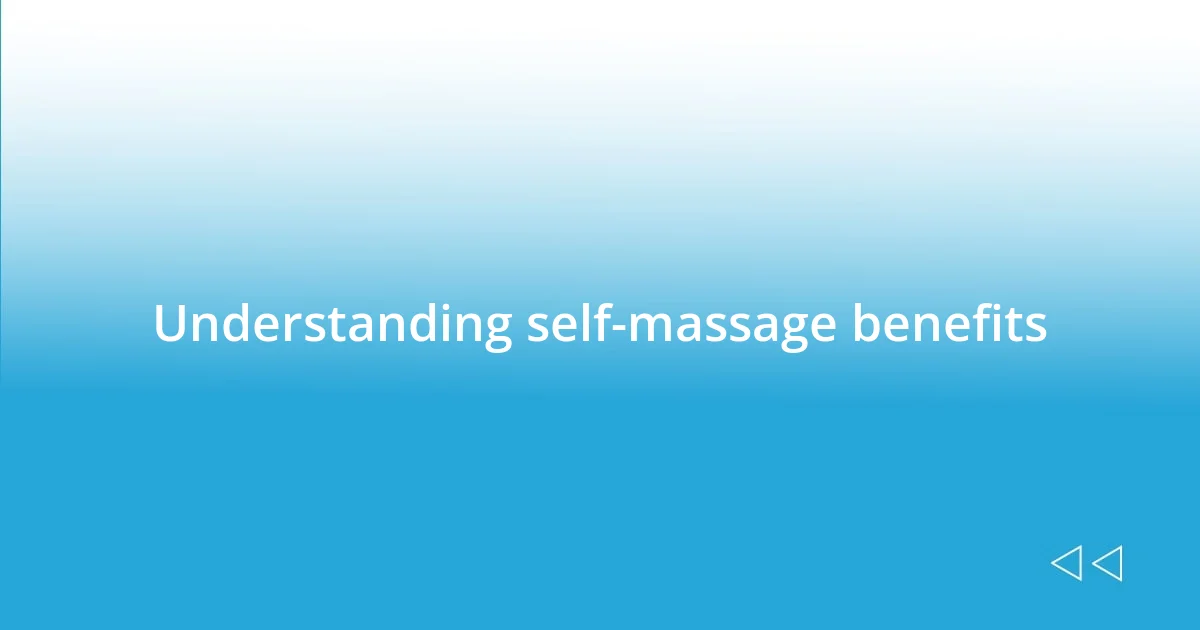 Understanding self-massage benefits