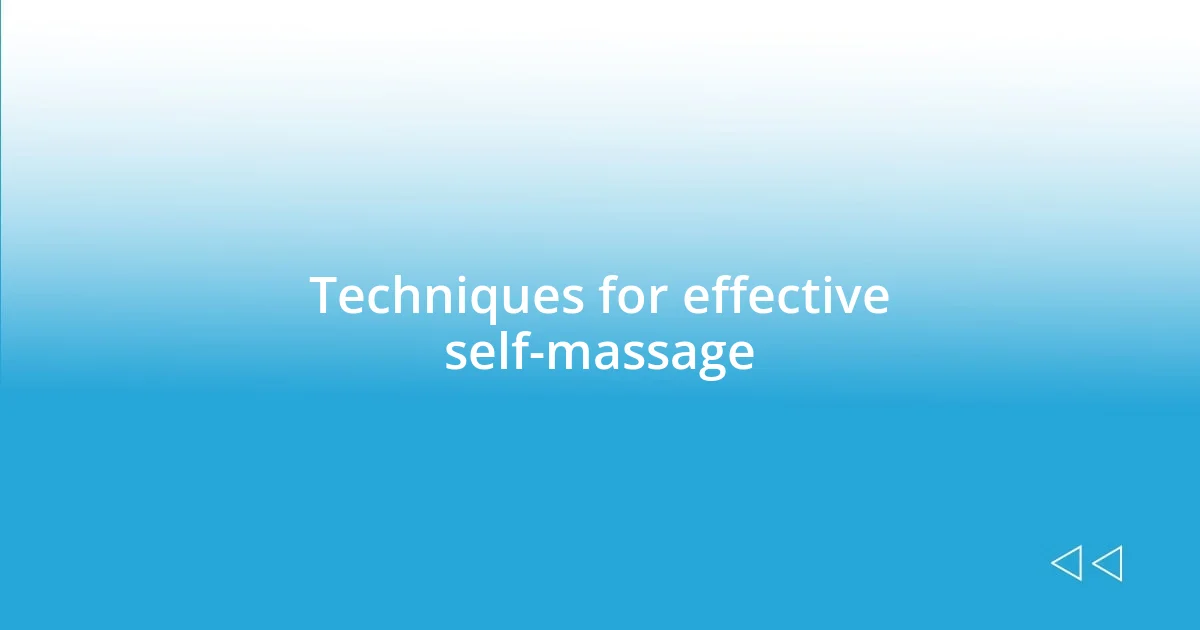 Techniques for effective self-massage