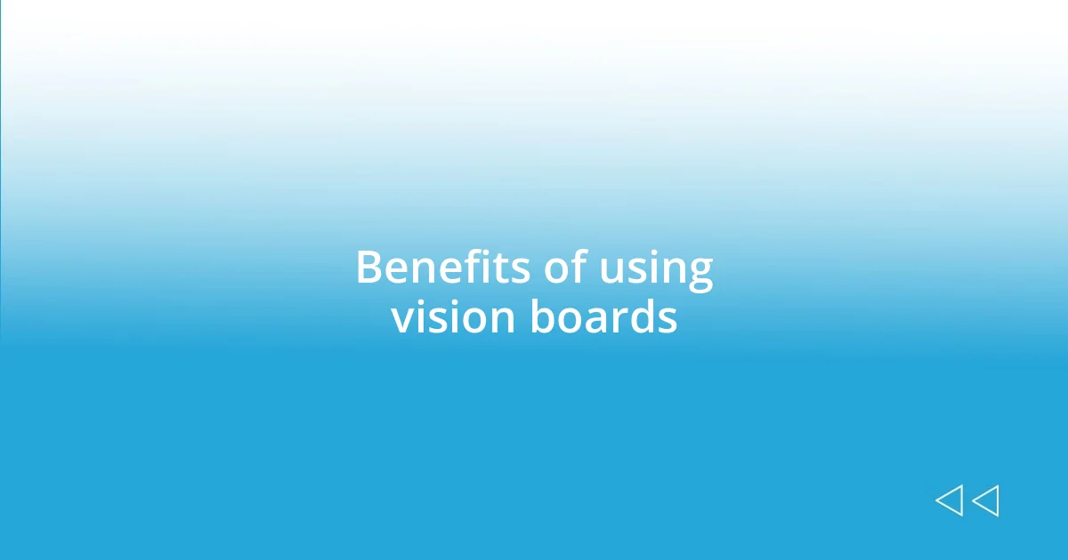 Benefits of using vision boards