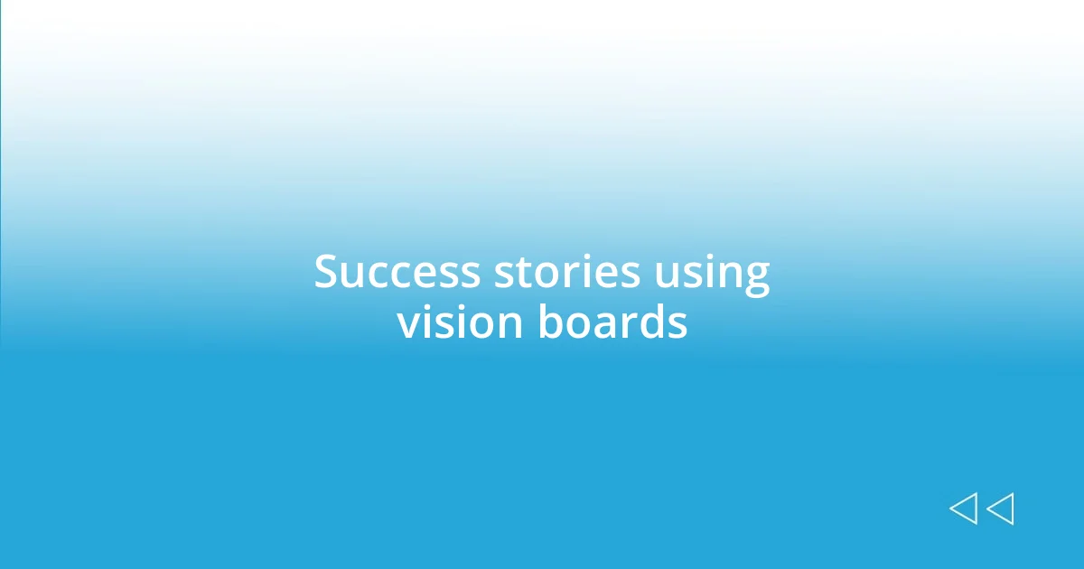 Success stories using vision boards